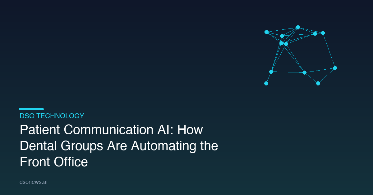 Patient Communication AI: How Dental Groups Are Automating the Front Office